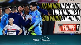 EQUIPE F AO VIVO! Flamengo classificado para a semifinal da Libertadores e São Paulo eliminado