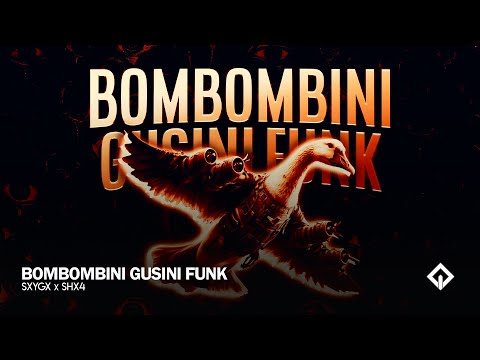 BOMBOMBINI GUSINI FUNK - SXYGX x SHX4