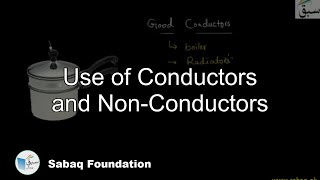 Use of Conductors and Non-Conductors