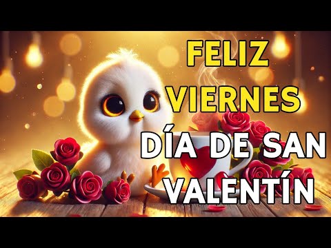 FELIZ VIERNES DÍA DE SAN VALENTÍN FELIZ 14 DE FEBRERO MENSAJE DE BUENOS DÍAS saludos de buenos días