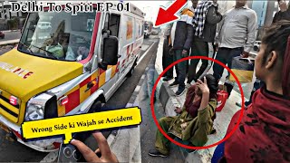 Wrong Side ki Wajah se Accident ho Gaya, ( Delhi to Spiti velly EP 01 )