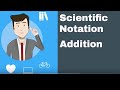 Adding and Adjusting Scientific Notation