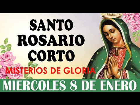 Santo Rosario Corto de hoy Miercoles 8 de Enero🌺Misterios Gloriosos🌺 Rosario ala Virgen de Guadalupe