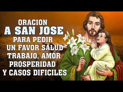 Oracion a SAN JOSE para pedir un favor salud,trabajo,amor, prosperidad y casos dificiles, imposibles