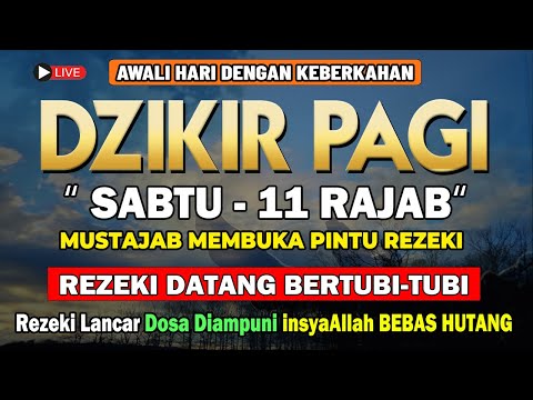 PUTAR DZIKIR INI !! Dzikir Pagi Mustajab Hari Sabtu Berkah Pembuka Pintu Rezeki Dari Segala Penjuru