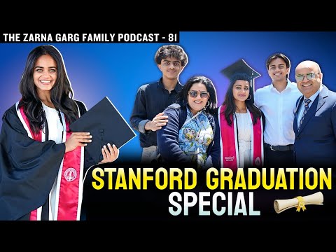 The Zarna Garg Family Podcast | Ep. 81: Stanford Graduation Special