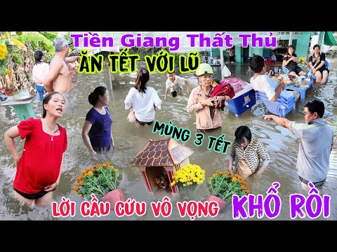 Tiền Giang Thất Thủ ngập lụt kinh Hoàng ăn Tết với lũ người dân "la trời cầu cứu" trong vô vọng 2024