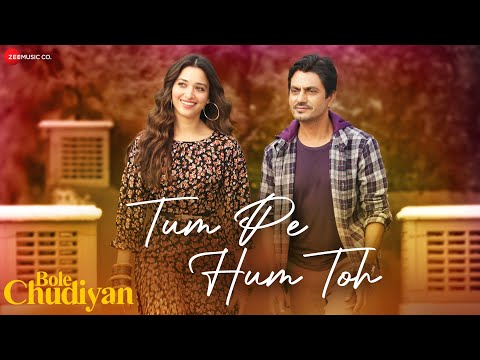 Tum Pe Hum Toh |Bole Chudiyan|Nawazuddin Siddiqui,Tamannaah Bhatia| Raj Barman, Raghav Sachar, Laado