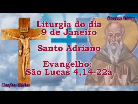 Liturgia do dia 9 de Janeiro, Santo Adriano, Evangelho São Lucas 4,14 22a