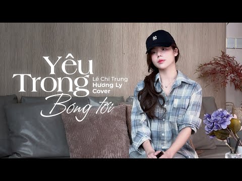 YÊU TRONG BÓNG TỐI | LÊ CHÍ TRUNG x TTV | HƯƠNG LY COVER