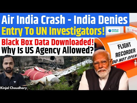 Air India Crash - Why India Rejected UN- ICAO But Allowed US Investigators? Blackbox! Boeing! Kinjal