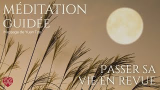🌝 Méditation de la Pleine Lune : Passer sa vie en revue ~ Yuan Tze