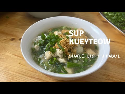 Kuey Teow Sup | Ringkas Tapi Kena Dengan Selera!