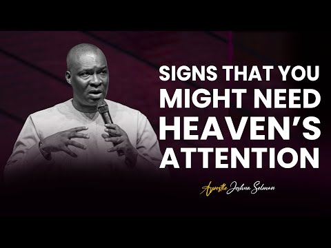 SIGNS YOU NEED HEAVENS ATTENTION - APOSTLE JOSHUA SELMAN