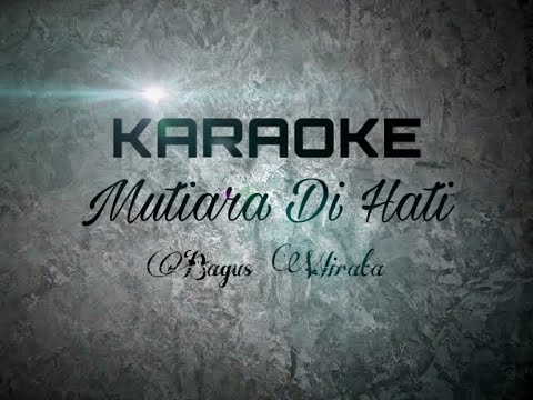 KARAOKE Mutiara Di Hati – Bagus Wirata || ORIGINAL SONG