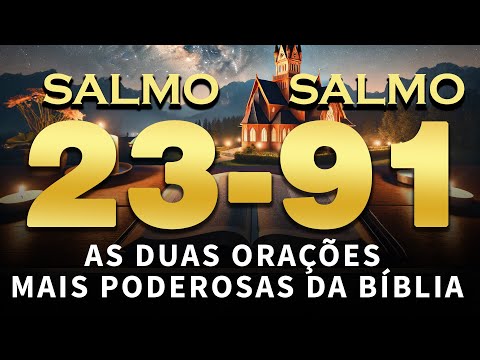 SALMOS 91 e 23 | orações mais poderosas da Bíblia