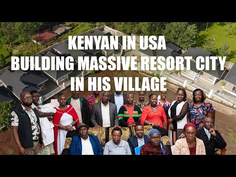 How a Kenyan in The USA is Transforming His Remote Village to a Resort City, Bomet Kenya