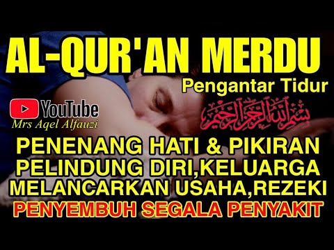 Bacaan Al Quran Pengantar Tidur, Alfatihah Ayat Kursi, AlBaqarah, Al Ikhlas, Penenang Hati & Pikiran