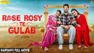 Rose Rosy Te Gulab (Full Movie) Gurnam Bhullar | Maahi Sharma | Pranjal Dahiya | New Haryanvi Movie
