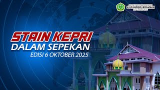 STAIN Kepri dalam Sepekan | Edisi 6 Oktober 2025