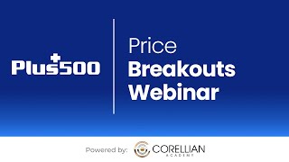 Price Breakouts Webinar | Trading the Markets with Plus500