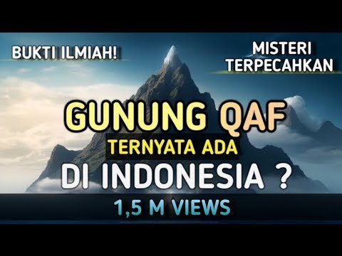 Gak Nyangka ! Gunung QAF Ternyata Ada di Indonesia ?