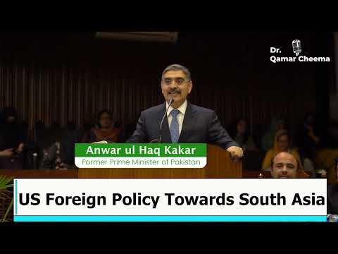 Former PM Anwar Ul Haq Kakar on US Foreign Policy Towards South Asia