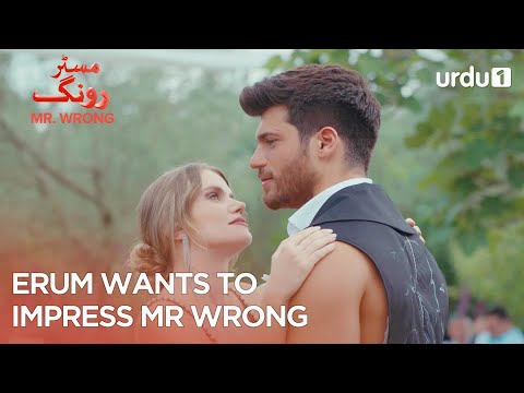 Erum wants to impress Mr Wrong | Best Moments | Mr. Wrong | Bay Yanlis