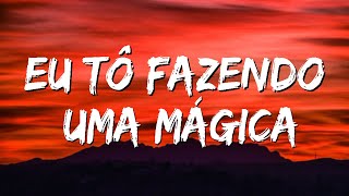 Eu Tô Fazendo Uma Mágica | QUANDO ESSA AQUI TOCAR VAI EXPLODIR NO PAREDÃO