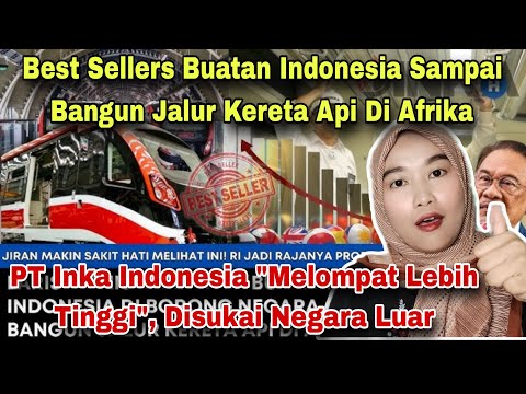 BEST SELLERS, PT INKA INDONESIA "MELOMPAT LEBIH TINGGI" HINGGA DISUKAI NEGARA LUAR‼️MALAYSIAN REACT