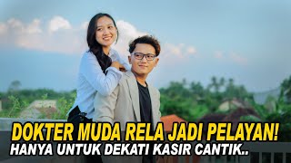 DOKTER MUDA RELA JADI PELAYAN! Hanya Untuk Dekati Kasir Cantik..
