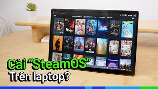 Cài “SteamOS” lên Laptop Gaming: Mới thấy Windows…hơi tệ!!