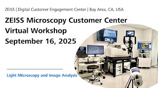 ZEISS Microscopy Customer Center | Virtual Workshop | Day 1 of 2 | September 16, 2025