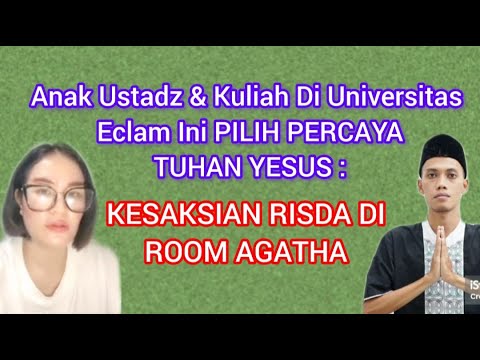 ANAK USTADZ & KULIAH DI UN1VERS1T4S ECL4M INI PILIH PERCAYA TUHAN YESUS KESAKSIAN DI ROOM AGATHA?