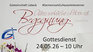 Gottesdienst am 24.05.2026 Gemeinschaft Lübeck