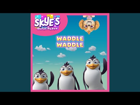 Waddle Waddle (Skye's Music Party)