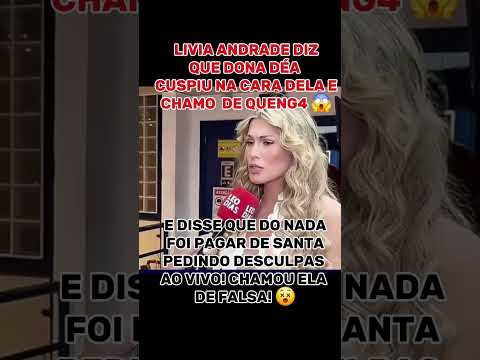 LIVIA ANDRADE DIZ QUE DONA DEA CUSPIU NA CARA DELA! 😱  #famosos #noticias #fofoca #tv