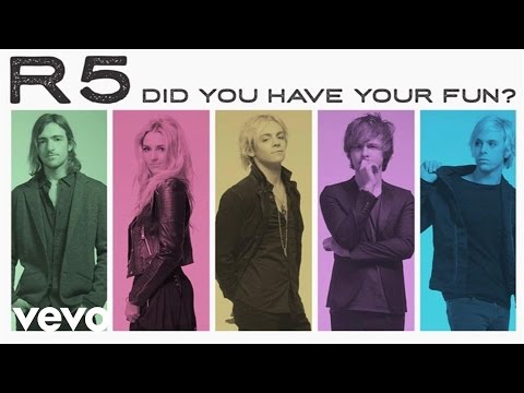 R5 - Did You Have Your Fun? (Audio Only)
