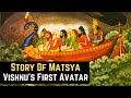 The Story of Matsya: Vishnu's First Avatar