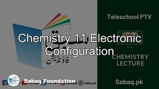 Chemistry 11 Electronic Configuration