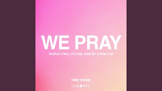 WE PRAY (TWICE Version)