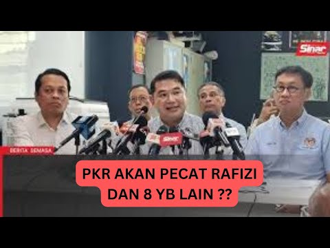 PKR AKAN PECAT RAFIZI DAN 8 YB YANG LAIN?