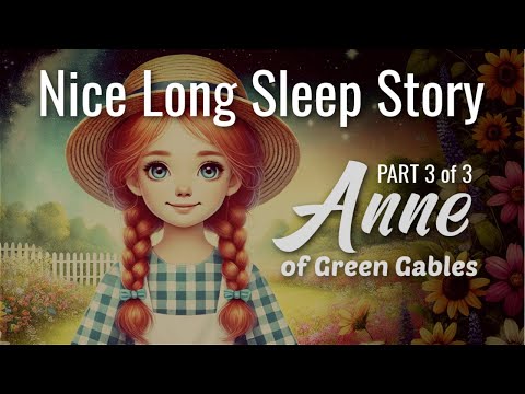 The Story Continues!🌙 Long Sleep Story to Help You Sleep | PART 3 - ANNE OF GREEN GABLES (Ch. 25–38)