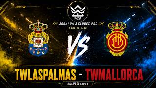 🔴 JORNADA 3 CLUBES PRO. Fase de Liga #KLPLGLeague ⚔️ TWLASPALMAS - TWMALLORCA