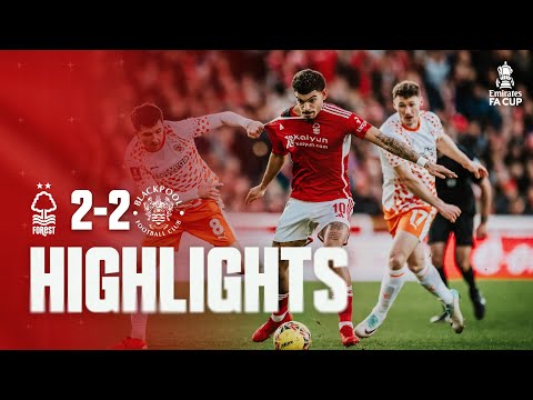 HIGHLIGHTS | NOTTINGHAM FOREST 2-2 BLACKPOOL | THE EMIRATES FA CUP