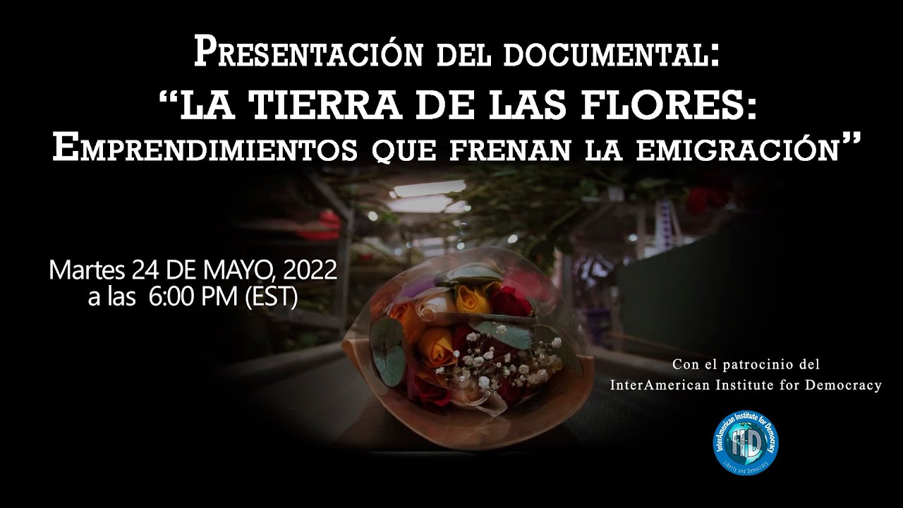 Presentación del documental: “La tierra de las flores: Emprendimientos que...
