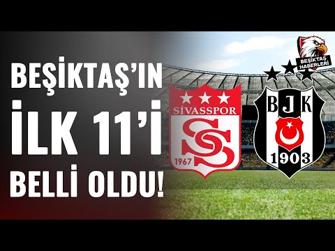 Beşiktaş'ın Sivasspor Karşısındaki İlk 11'i Belli Oldu!