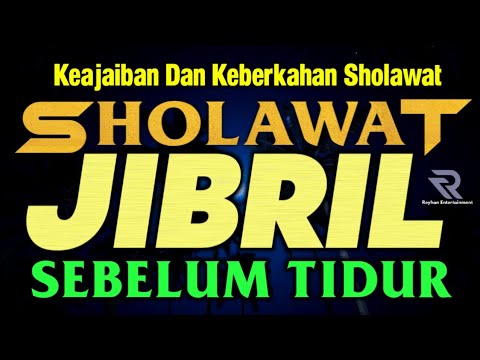 SHOLAWAT JIBRIL PENGANTAR TIDUR, SHOLAWAT MERDU SEBELUM TIDUR, SHOLAWAT NABI MUHAMMAD SAW