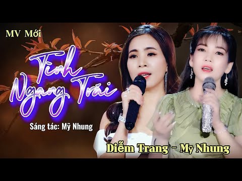 MV MỚI - TÌNH NGANG TRÁI - MỸ NHUNG & DIỄM TRANG ( ST Mỹ Nhung ) Thôi anh hãy về đi..