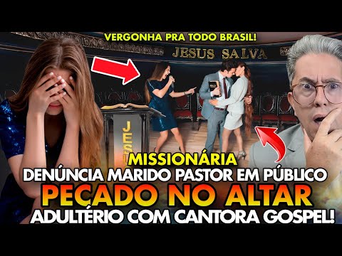 VERGONHA! MISSIONÁRIA DESMASCARA MARIDO PASTOR EM PÚBLICO POR ADULTÉRIO NO ALTAR COM CANTORA GOSPEL!